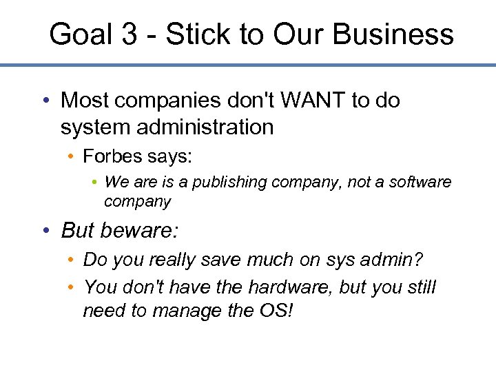 Goal 3 - Stick to Our Business • Most companies don't WANT to do