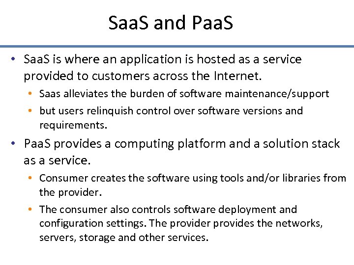 Saa. S and Paa. S • Saa. S is where an application is hosted