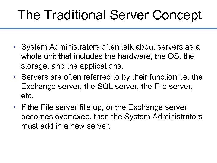 The Traditional Server Concept • System Administrators often talk about servers as a whole