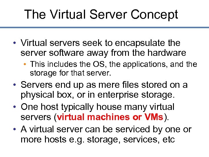 The Virtual Server Concept • Virtual servers seek to encapsulate the server software away