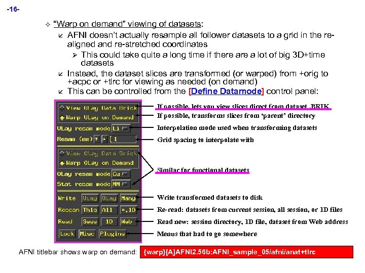 -16² “Warp on demand” viewing of datasets: å AFNI doesn’t actually resample all follower