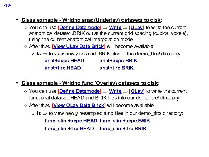 -18 - • Class exmaple - Writing anat (Underlay) datasets to disk: ² ²