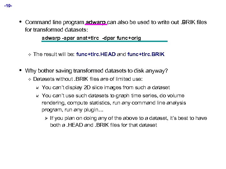 -19 - • Command line program adwarp can also be used to write out.