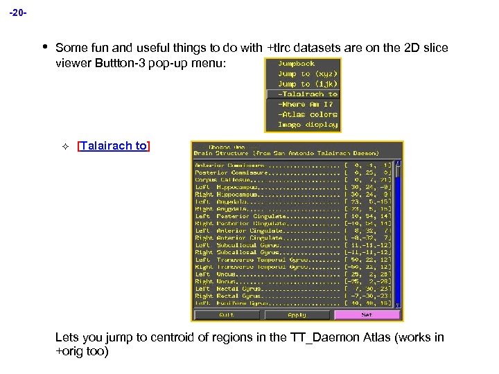 -20 - • Some fun and useful things to do with +tlrc datasets are