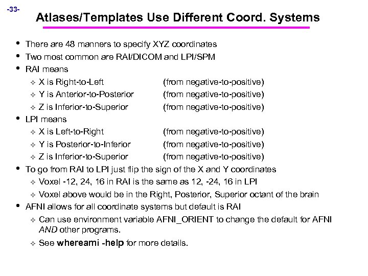 -33 - • • • Atlases/Templates Use Different Coord. Systems There are 48 manners