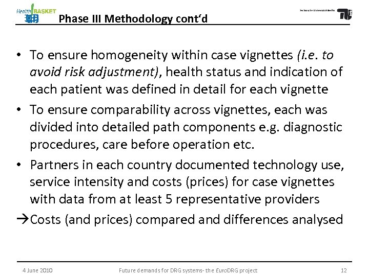 Phase III Methodology cont‘d • To ensure homogeneity within case vignettes (i. e. to