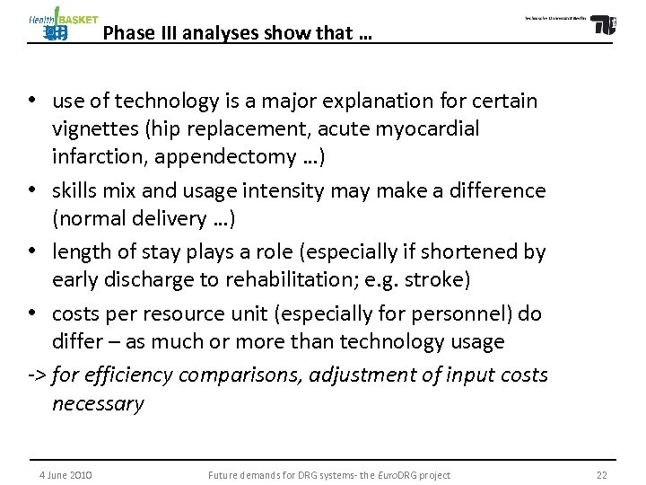 Phase III analyses show that … • use of technology is a major explanation