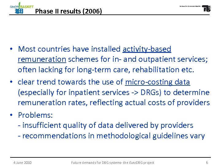 Phase II results (2006) • Most countries have installed activity-based remuneration schemes for in-