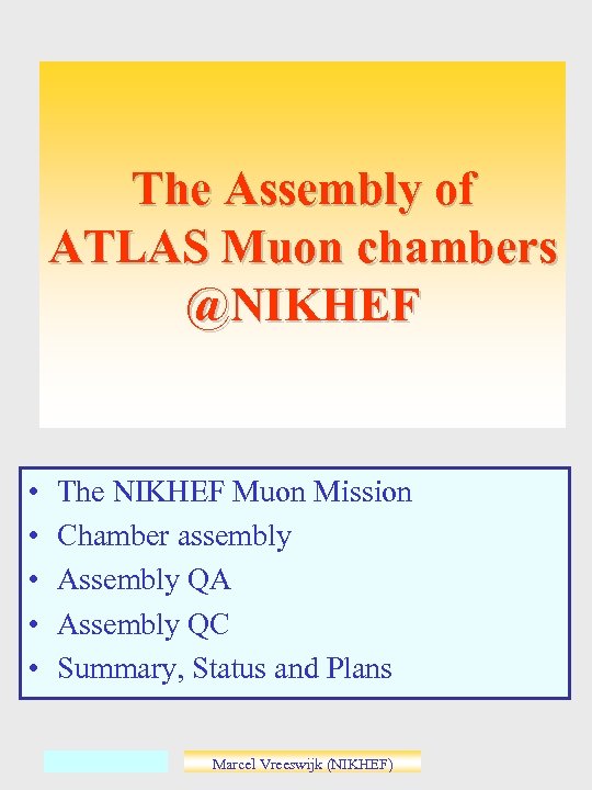 The Assembly of ATLAS Muon chambers @NIKHEF • • • The NIKHEF Muon Mission