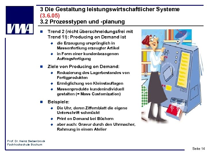 3 Die Gestaltung leistungswirtschaftlicher Systeme (3. 6. 05) 3. 2 Prozesstypen und -planung n