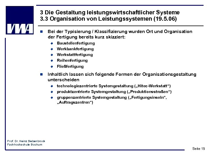 3 Die Gestaltung leistungswirtschaftlicher Systeme 3. 3 Organisation von Leistungssystemen (19. 5. 06) n