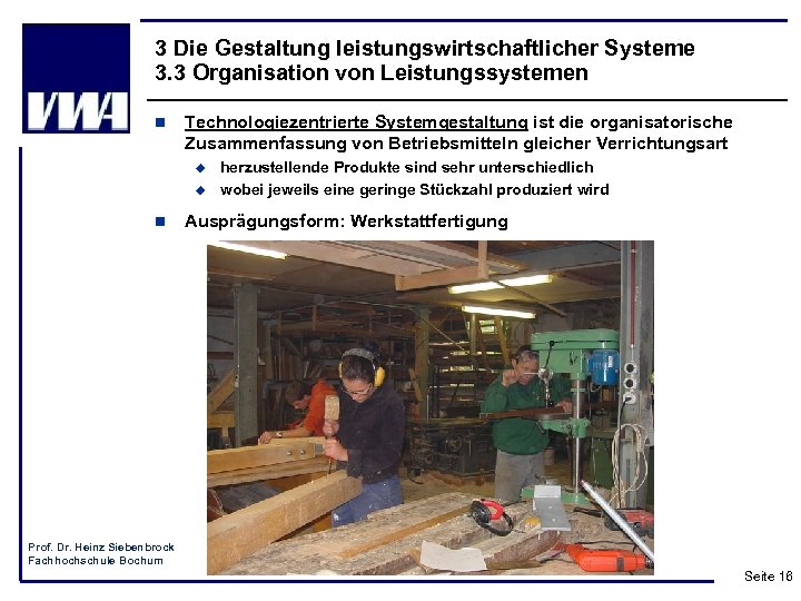 3 Die Gestaltung leistungswirtschaftlicher Systeme 3. 3 Organisation von Leistungssystemen n Technologiezentrierte Systemgestaltung ist