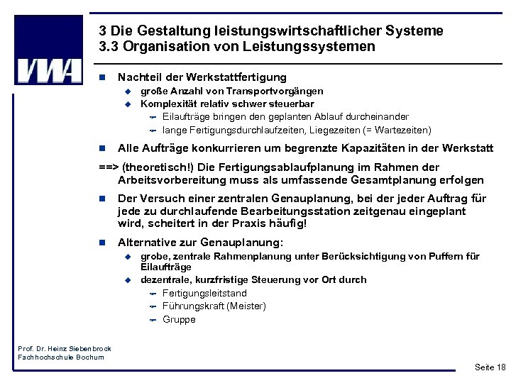 3 Die Gestaltung leistungswirtschaftlicher Systeme 3. 3 Organisation von Leistungssystemen n Nachteil der Werkstattfertigung