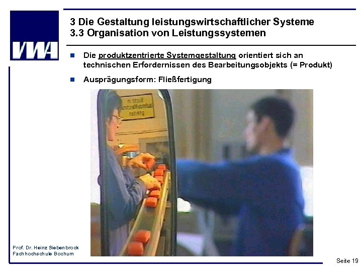 3 Die Gestaltung leistungswirtschaftlicher Systeme 3. 3 Organisation von Leistungssystemen n Die produktzentrierte Systemgestaltung