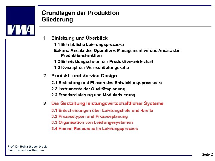 Grundlagen der Produktion Gliederung 1 Einleitung und Überblick 1. 1 Betriebliche Leistungsprozesse Exkurs: Ansatz