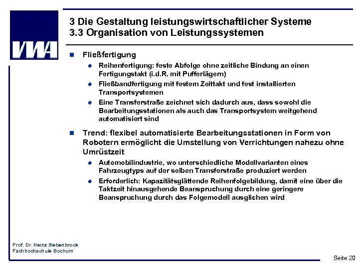 3 Die Gestaltung leistungswirtschaftlicher Systeme 3. 3 Organisation von Leistungssystemen n Fließfertigung u u