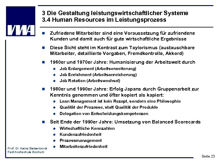 3 Die Gestaltung leistungswirtschaftlicher Systeme 3. 4 Human Resources im Leistungsprozess n Zufriedene Mitarbeiter