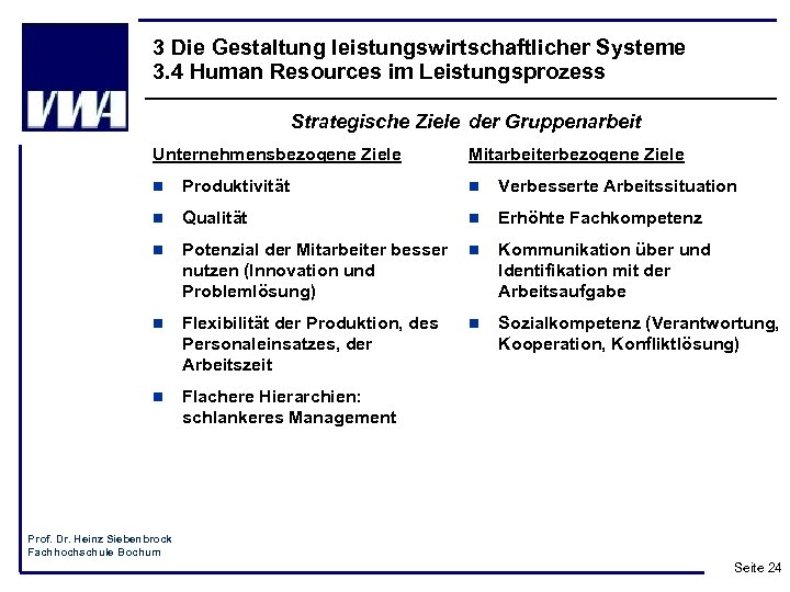 3 Die Gestaltung leistungswirtschaftlicher Systeme 3. 4 Human Resources im Leistungsprozess Strategische Ziele der