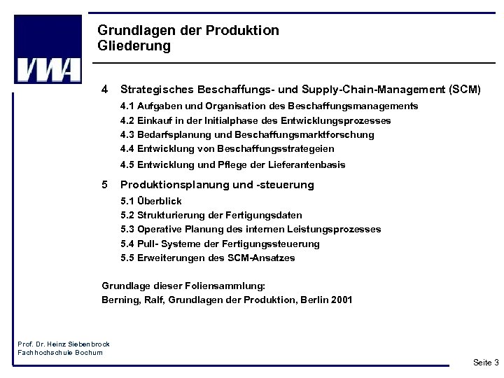 Grundlagen der Produktion Gliederung 4 Strategisches Beschaffungs- und Supply-Chain-Management (SCM) 4. 1 Aufgaben und