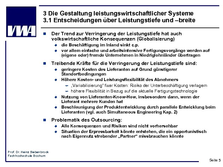 3 Die Gestaltung leistungswirtschaftlicher Systeme 3. 1 Entscheidungen über Leistungstiefe und –breite n Der