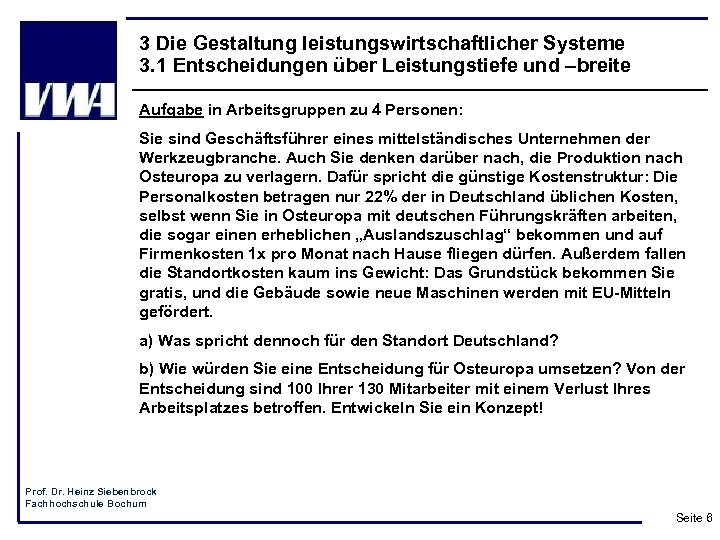 3 Die Gestaltung leistungswirtschaftlicher Systeme 3. 1 Entscheidungen über Leistungstiefe und –breite Aufgabe in