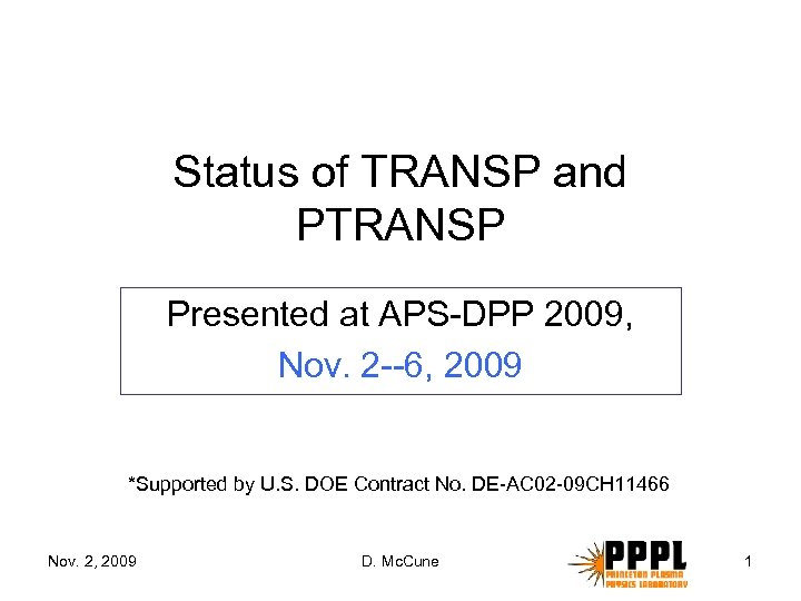 Status of TRANSP and PTRANSP Presented at APS-DPP 2009, Nov. 2 --6, 2009 *Supported