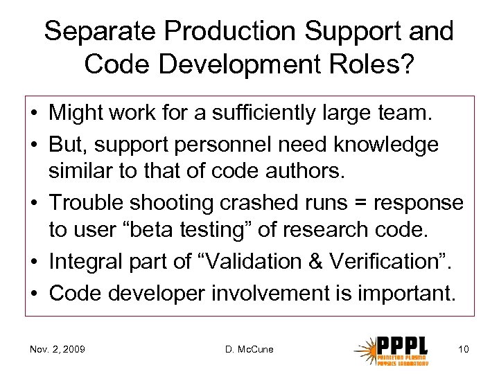 Separate Production Support and Code Development Roles? • Might work for a sufficiently large