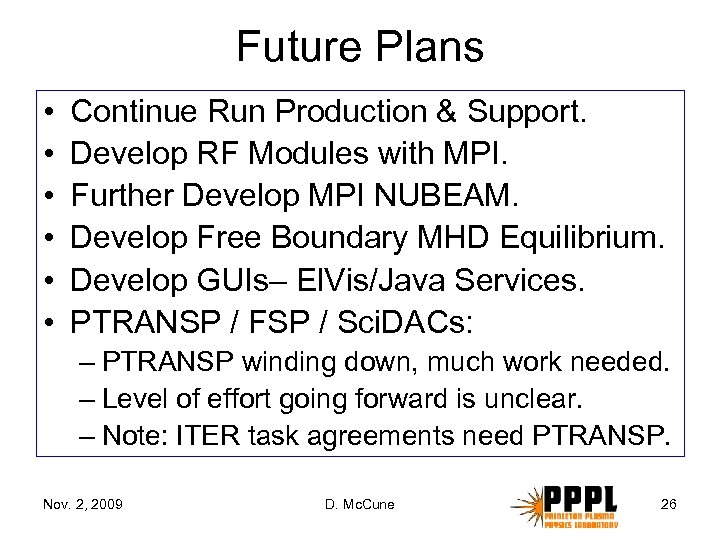 Future Plans • • • Continue Run Production & Support. Develop RF Modules with