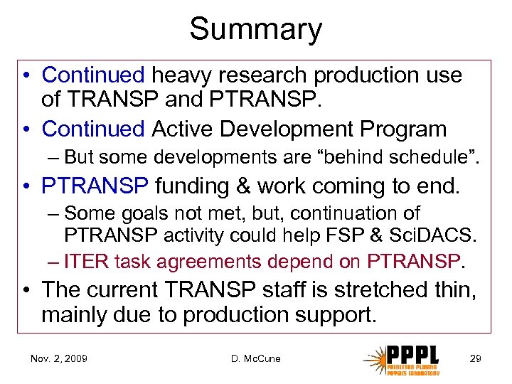 Summary • Continued heavy research production use of TRANSP and PTRANSP. • Continued Active