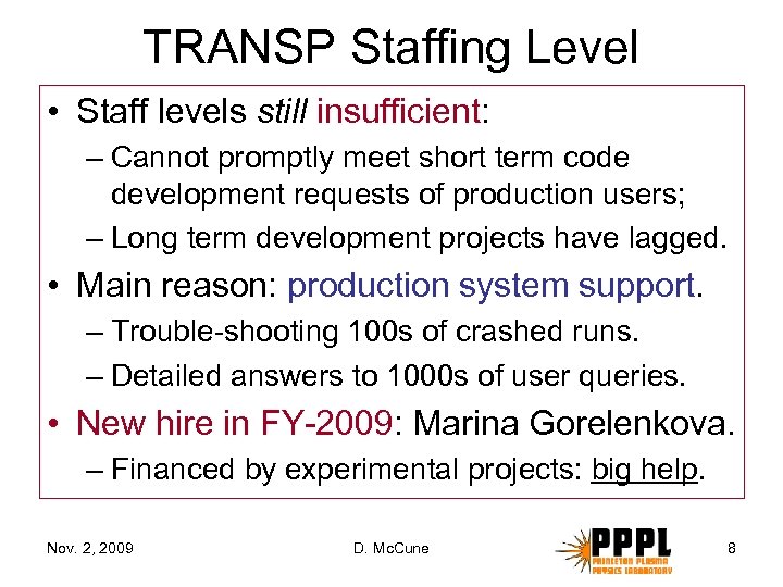 TRANSP Staffing Level • Staff levels still insufficient: – Cannot promptly meet short term