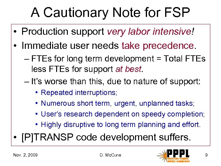 A Cautionary Note for FSP • Production support very labor intensive! • Immediate user