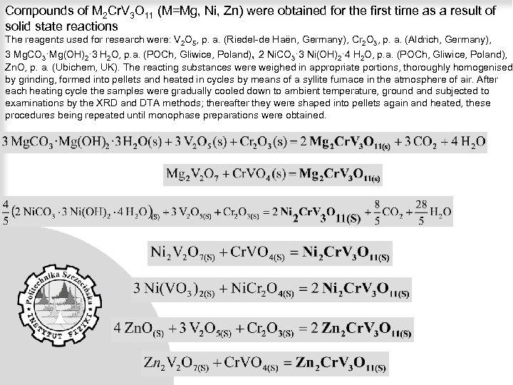 Compounds of M 2 Cr. V 3 O 11 (M=Mg, Ni, Zn) were obtained
