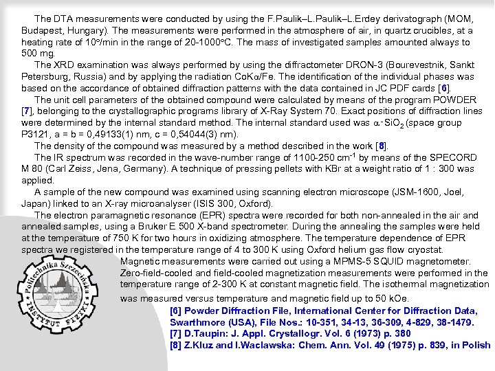 The DTA measurements were conducted by using the F. Paulik–L. Erdey derivatograph (MOM,