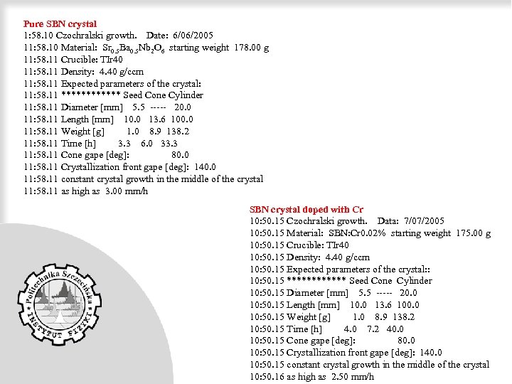 Pure SBN crystal 1: 58. 10 Czochralski growth. Date: 6/06/2005 11: 58. 10 Material: