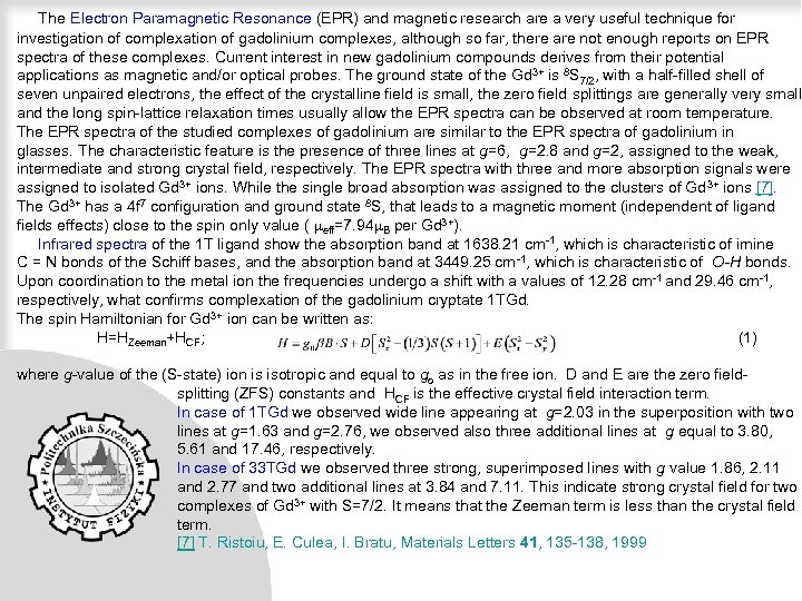  The Electron Paramagnetic Resonance (EPR) and magnetic research are a very useful technique