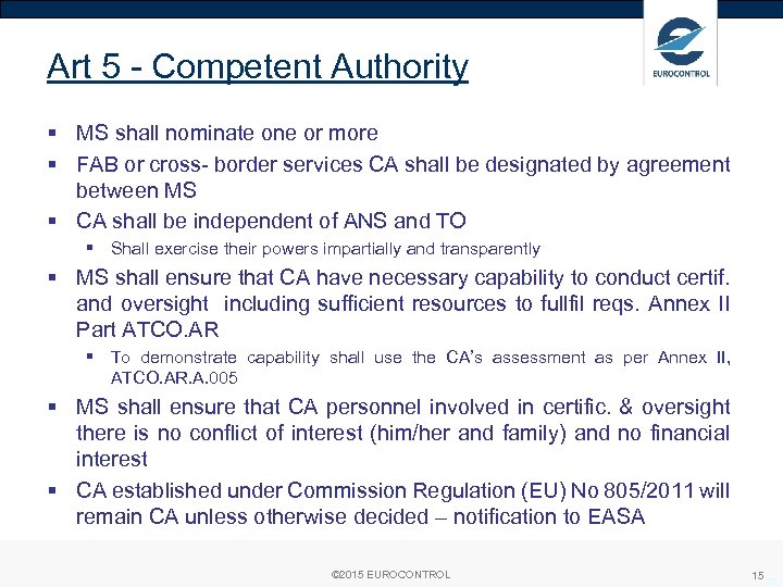 Art 5 - Competent Authority § MS shall nominate one or more § FAB