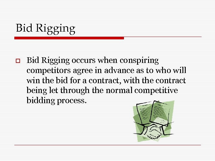 Bid Rigging occurs when conspiring competitors agree in advance as to who will win