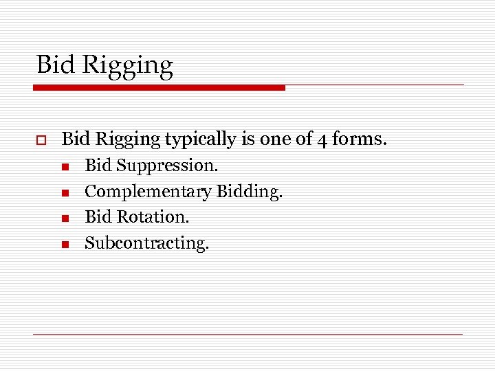 Bid Rigging o Bid Rigging typically is one of 4 forms. n n Bid