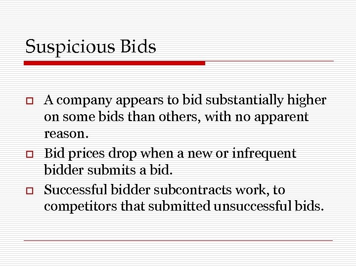 Suspicious Bids o o o A company appears to bid substantially higher on some