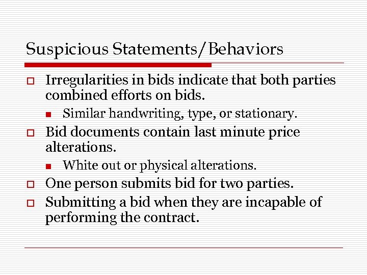 Suspicious Statements/Behaviors o Irregularities in bids indicate that both parties combined efforts on bids.