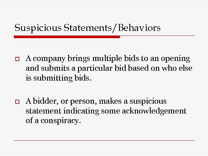 Suspicious Statements/Behaviors o A company brings multiple bids to an opening and submits a