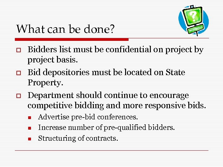 What can be done? o o o Bidders list must be confidential on project