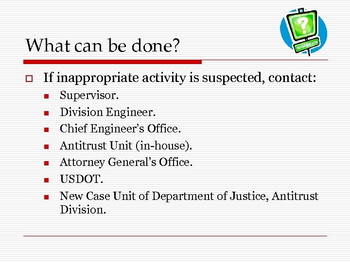 What can be done? o If inappropriate activity is suspected, contact: n n n