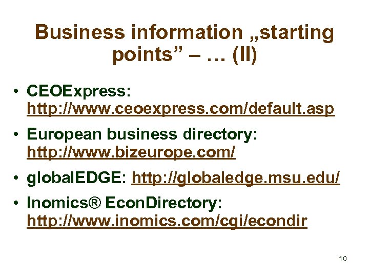 Business information „starting points” – … (II) • CEOExpress: http: //www. ceoexpress. com/default. asp