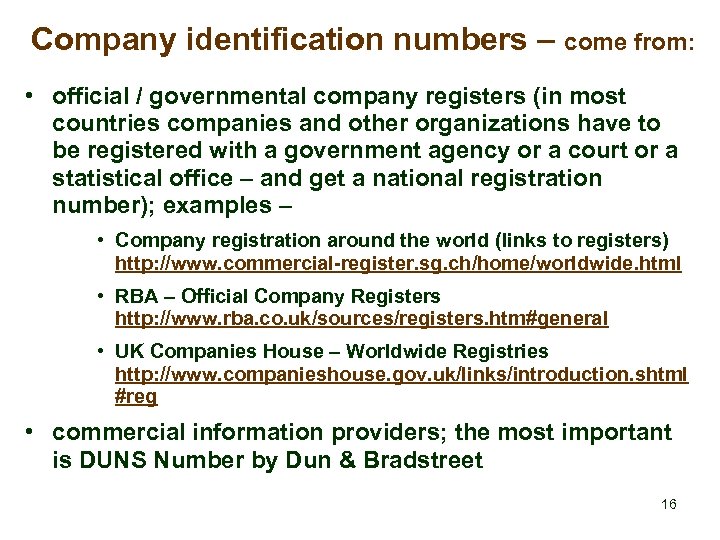 Company identification numbers – come from: • official / governmental company registers (in most