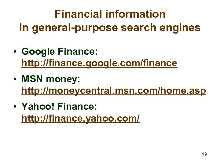Financial information in general-purpose search engines • Google Finance: http: //finance. google. com/finance •