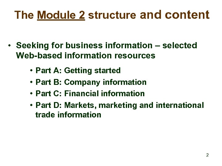 The Module 2 structure and content • Seeking for business information – selected Web-based