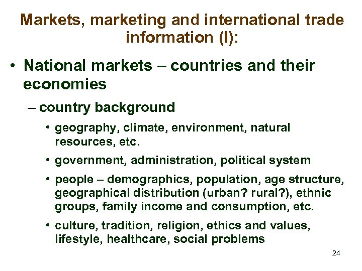 Markets, marketing and international trade information (I): • National markets – countries and their