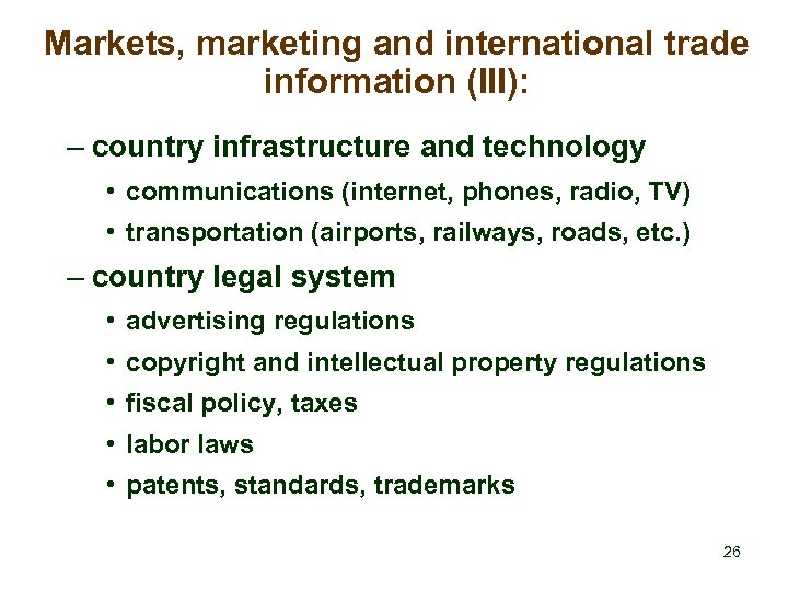 Markets, marketing and international trade information (III): – country infrastructure and technology • communications