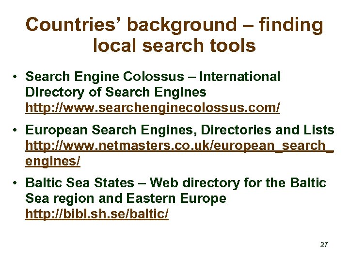 Countries’ background – finding local search tools • Search Engine Colossus – International Directory